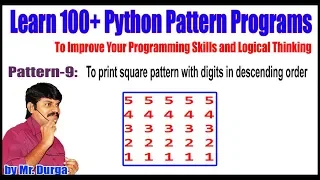Learn 100 Python Pattern Pattren - 9 To print square pattern with digits in descending order