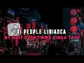 Lagu DJ PEOPLE LIBIANCA BY ADIT FVNKY RMX DIRGA YETE JEDAG JEDUG VIRAL TIKTOK  TERBARU 2023