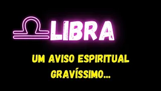 ♎️LIBRA🚨UM AVISO ESPIRITUAL GRAVÍSSIMO...