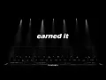 Earned It (slowed + reverb)