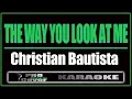 Download Lagu The Way You Look At Me - Christian Bautista (KARAOKE)