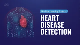 HEART DISEASE DETECTION using MACHINE LEARNING Machine Learning Projects GeeksforGeeks
