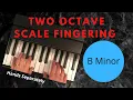 Piano Scales B Minor Two Octaves An Easy Technique to Lock in Your Fingering For Both Hands