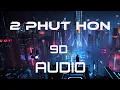 Lagu Phao - 2 Phut Hon | BASS BOSSTED 9D AUDIO 🎧 | (KAIZ REMIX) (Slow+Reverb+Bass)
