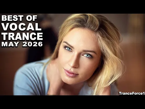 BEST OF VOCAL TRANCE MIX (May 2026) | TranceForce1