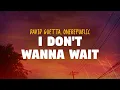 Download Lagu David Guetta, OneRepublic - I Don't Wanna Wait (Lyrics)