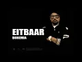 Bohemia - Eitbaar | Full Audio | Punjabi Songs