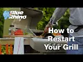 How to Restart Your Grill How To Blue Rhino
