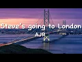 Download Lagu Steve’s going to London - AJR (Lyrics)