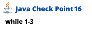 Java Check Point 16 - while 1-3