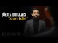 Lagu Sukran Abdullayev - Sen idin 2024