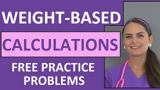Weight-Based Dosage Calculations Drug Medication Calculations by Weight Nursing Students 6