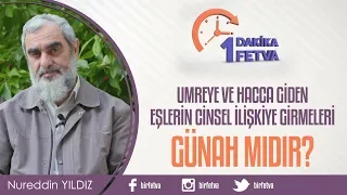 Umreye ve hacca giden eşlerin cinsel ilişkiye girmeleri günah mıdır?
