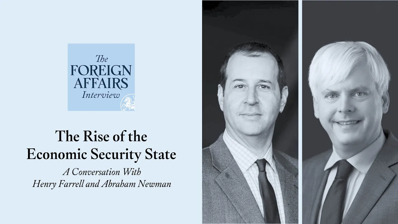 Henry Farrell & Abraham Newman: The Rise of the Economic Security State | Foreign Affairs Interview