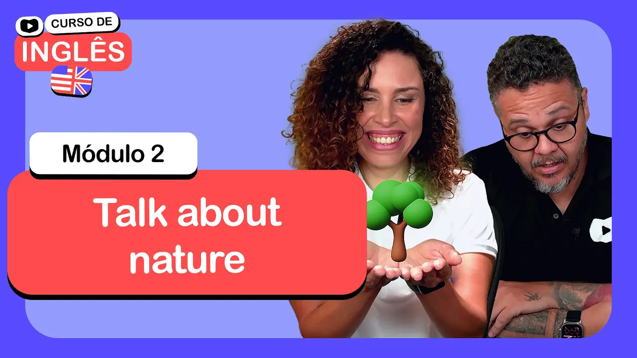 Talk about nature @CursoemVideo  de Inglês: Módulo 2