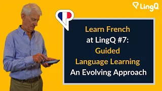 Learn French at LingQ #7: Guided Language Learning – An Evolving Approach