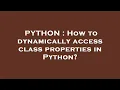 PYTHON How to dynamically access class properties in Python