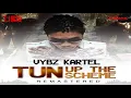 Tun Up The F**k - Vybz Kartel [2017
