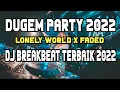 Download Lagu Dugem Party Terbaik 2022 | DJ Breakbeat Lonely World x Faded Remix Full Bass Terbaru 2022