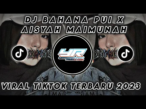 Download MP3 DJ BAHANA PUI X AISYAH MAIMUNAH | VIRAL TIKTOK TERBARU 2023 ( Yordan Remix Scr )