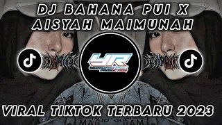 DJ BAHANA PUI X AISYAH MAIMUNAH | VIRAL TIKTOK TERBARU 2023 ( Yordan Remix Scr )