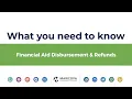 What You Need to Know Financial Aid Disbursement Refunds
