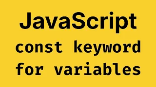 const keyword for declaring variables - JavaScript Course 2026