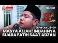 🔴MASYAALLAH! INDAHNYA SUARA FATIH SAAT ADZAN | 13 OKTOBER 2025