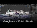 Google Maps 3D Data into Blender
