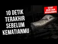 Download Lagu 10 Detik Terakhir Sebelum Kematianmu! - Setiap Orang Akan Mengalaminya (13+)