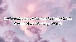 Download DJ CUMAN SETANG DATOLA DJ LIVE MY LIVE X GANI GANI X SETANG DATOLA VIRAL TIKTOK JEDAG JEDUG FULLBEAT MP3