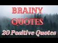 20 Beautiful Positive Quotes with relaxing music Brainy Quotes