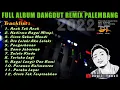 Download Lagu FULL ALBUM DANGDUT REMIX PALEMBANG || NEW 2022