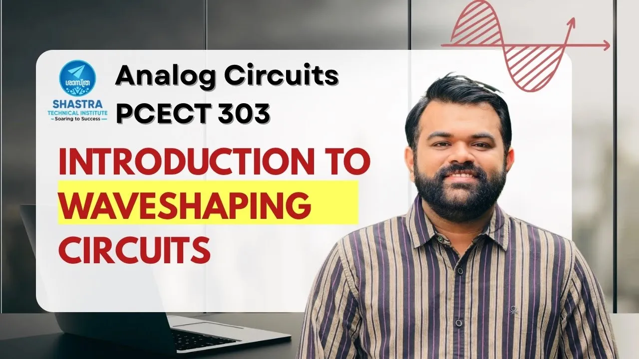 Introduction to Waveshaping Circuits | PCECT303 | ECT202 | Analog Circuits | KTU