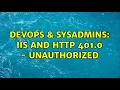 DevOps SysAdmins IIS and HTTP 401 0 - Unauthorized