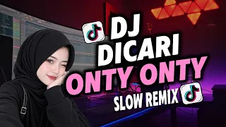 DJ DI CARI ONTY ONTY - Slow Remix | IMP ID