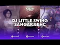 DJ LITTLE SWING SANGAR BBHC VERSI SLOWED SOUND DRF411