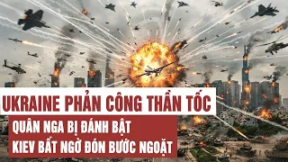 Toàn cảnh: Ukraine phản công thần tốc, quân Nga bị đánh bật, Kiev bất ngờ đón bước ngoặt