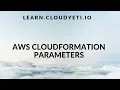 AWS Cloudformation Parameters tutorial Beginner tutorial Cloudformation Series Part 5