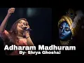 Lagu Adharam Madhuram By- Shrya Ghoshal | Krishna bhajan | Shreya Ghoshal song | Hindi song