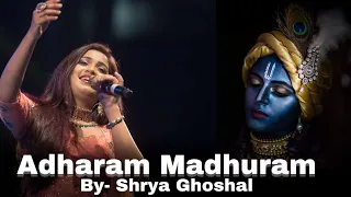 adharam madhuram by shrya ghoshal krishna bhajan shreya ghoshal song hindi song