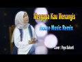 Lagu MENGAPA KAU MENANGIS ( HOUSE MUSIC REMIX ) COVER : YOYO SUHARTI