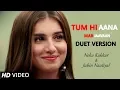 Download Lagu Tum hi Aana (Duet) - Neha Kakkar \u0026 Jubin Nautiyal | Sidharth Malhotra \u0026 Tara Sutaria | Marjaavaan