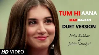 Download Tum hi Aana (Duet) - Neha Kakkar \u0026 Jubin Nautiyal | Sidharth Malhotra \u0026 Tara Sutaria | Marjaavaan MP3