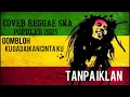 Download Lagu GOMBLOH | KU GADAIKAN CINTAKU  | (COVER REGGAE SKA)