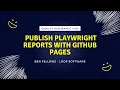 Effortlessly Publish Playwright Reports with GitHub Pages