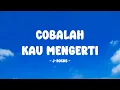 Download Lagu J-Rocks - Cobalah Kau Mengerti - Lirik Nostalgia