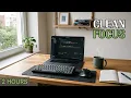 Clean Developer Focus 2 Hours Coding Ambient for Deep Work No