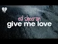 Download Lagu ed sheeran - give me love (lyrics)