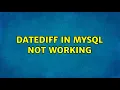 DATEDIFF in MySQL not working 2 Solutions
